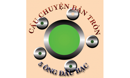 CÂU CHUYỆN BÀN TRÒN - 5 ÔNG ĐẦU BẠC;  Để lại gì sau lúc ra đi?