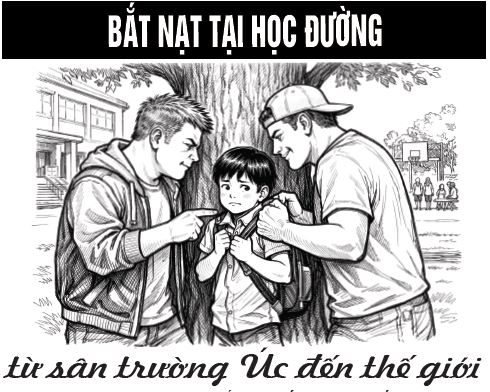 BẮT NẠT TẠI HỌC ĐƯỜNG - từ sân trường Úc đến thế giới