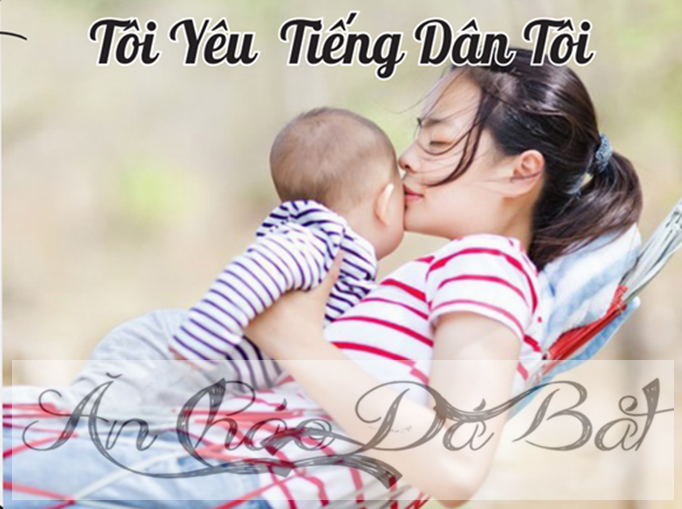 TÔI YÊU TIẾNG DÂN TÔI: - ĂN CHÁO ĐÁ BÁT