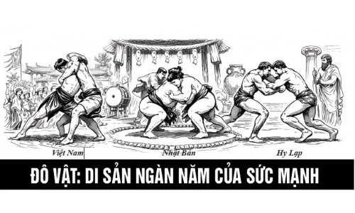 ĐÔ VẬT: DI SẢN NGÀN NĂM CỦA SỨC MẠNH