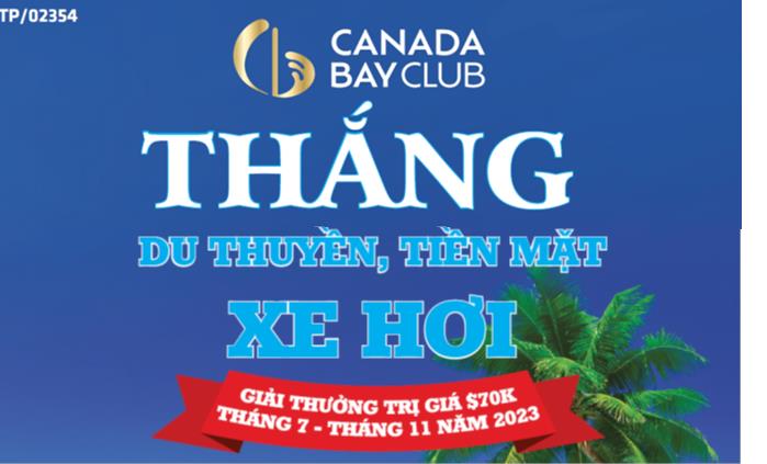 CANADA BAY CLUB CANADA BAY CLUB : THẮNG DU THUYỀN, TIỀN MẶT, XE HƠI – GIẢI THƯỞNG TRỊ GIÁ $70K – THÁNG 7, THÁNG 11 NĂM 2023