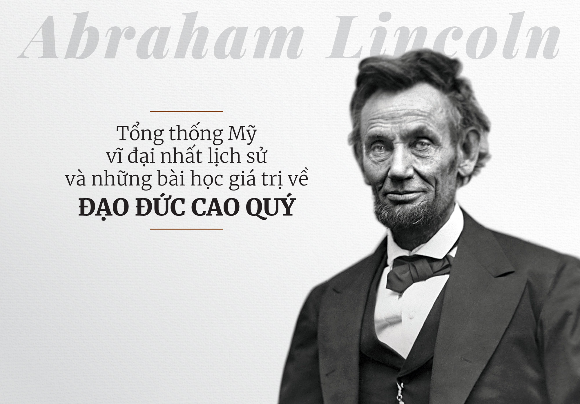 Abraham Lincoln: Tổng Thống Hoa Kỳ vĩ đại nhất lịch sử và những bài học giá trị về Đạo Đức Cao Quý.