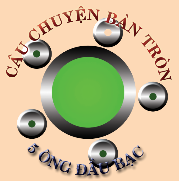 CÂU CHUYỆN BÀN TRÒN - 5 ÔNG ĐẦU BẠC